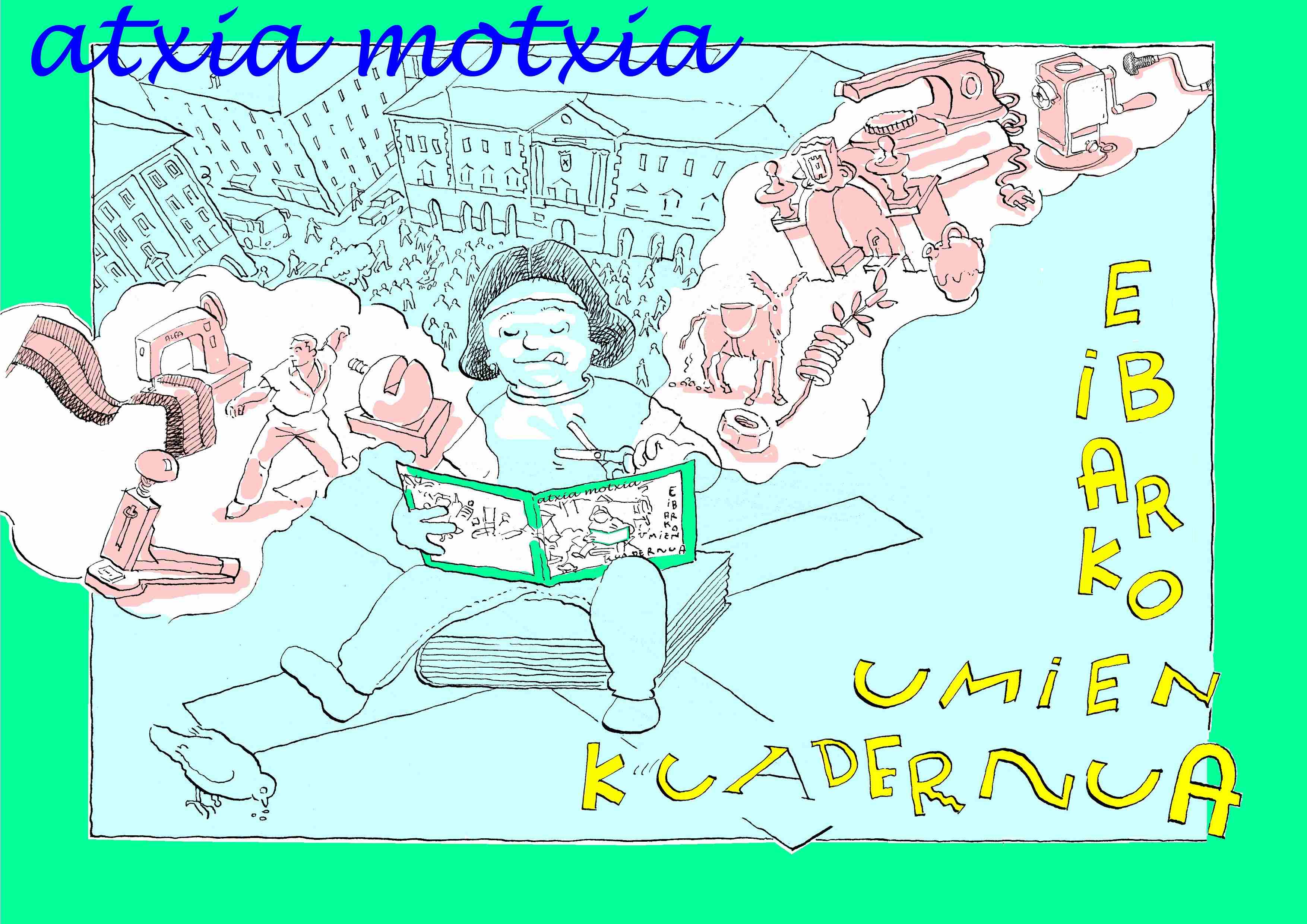 Ego Ibarra 2014: Atxia motxia. Eibarko umien kuadernua el cuaderno  de juegos infantil en su recta final.  