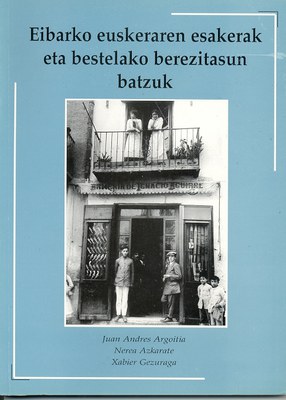 Eibarko euskeraren esakerak eta bestelako berezitasun batzuk
