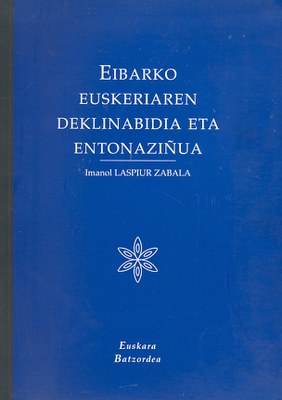 Eibarko euskeriaren deklinabidia eta entonaziñua