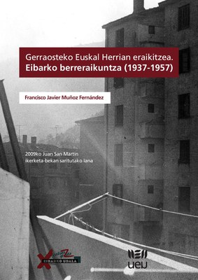 Gerraosteko Euskal Herrian eraikitzea. Eibarko berreraikuntza (1937-1957)