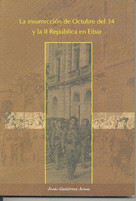 La insurrección de octubre del 34 y la II. República en Eibar