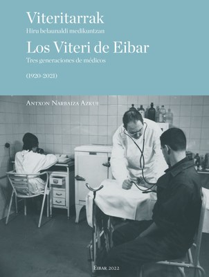 Viteritarrak. Hiru belaunaldi medikuntzan.  / Los Viteri de Eibar. Tres generaciones de médicos. 