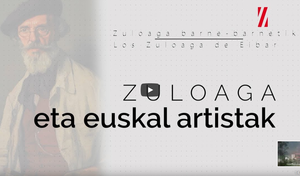 Documental "Zuloaga eta euskal artistak" (Zuloaga y los artistas vascos) Documental "Zuloaga eta euskal artistak" (Zuloaga y los artistas vascos)