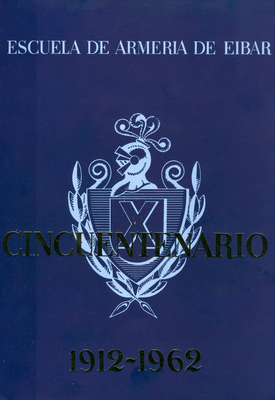 Escuela de Armería de Eibar : cincuentenario, 1912-1962