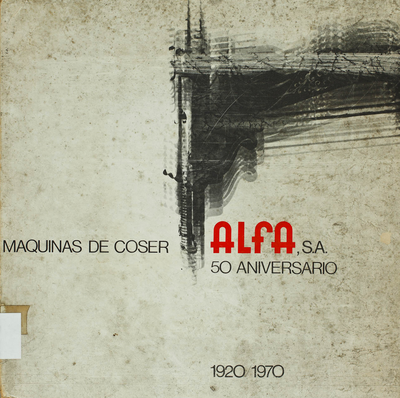 Máquinas de Coser Alfa : 50 aniversario, 1920-1970