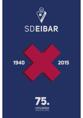 SD EIBAR 75. urteurrena / 75º Aniversario - 1940 X 2015