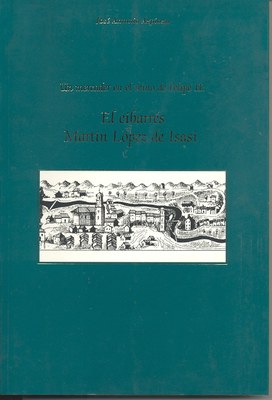 Un mercader en la Corte de Felipe II: el eibarrés Martin López de Isasi