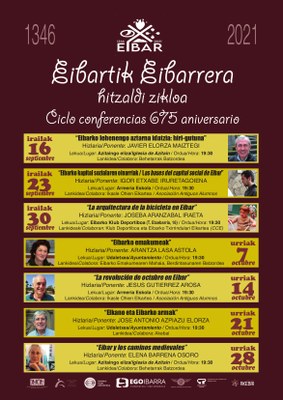 "Eibartik Eibarrera" hitzaldi-zikloa irailaren 16tik urriaren 28ra: Erdi Arotik XX. mendera bitarteko ibilaldia herriaren 675. urteurrenean. 